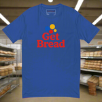 Get Bread Short Sleeve T-shirt