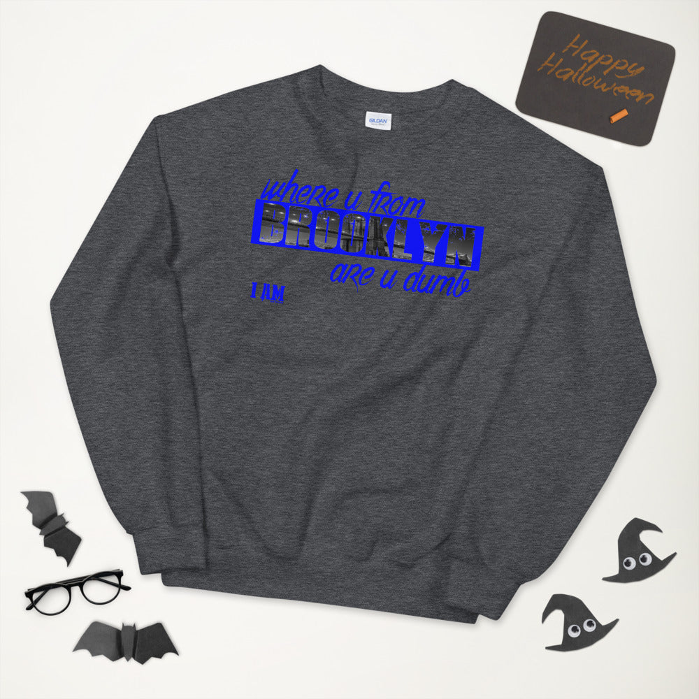 Where you from Unisex Sweatshirt