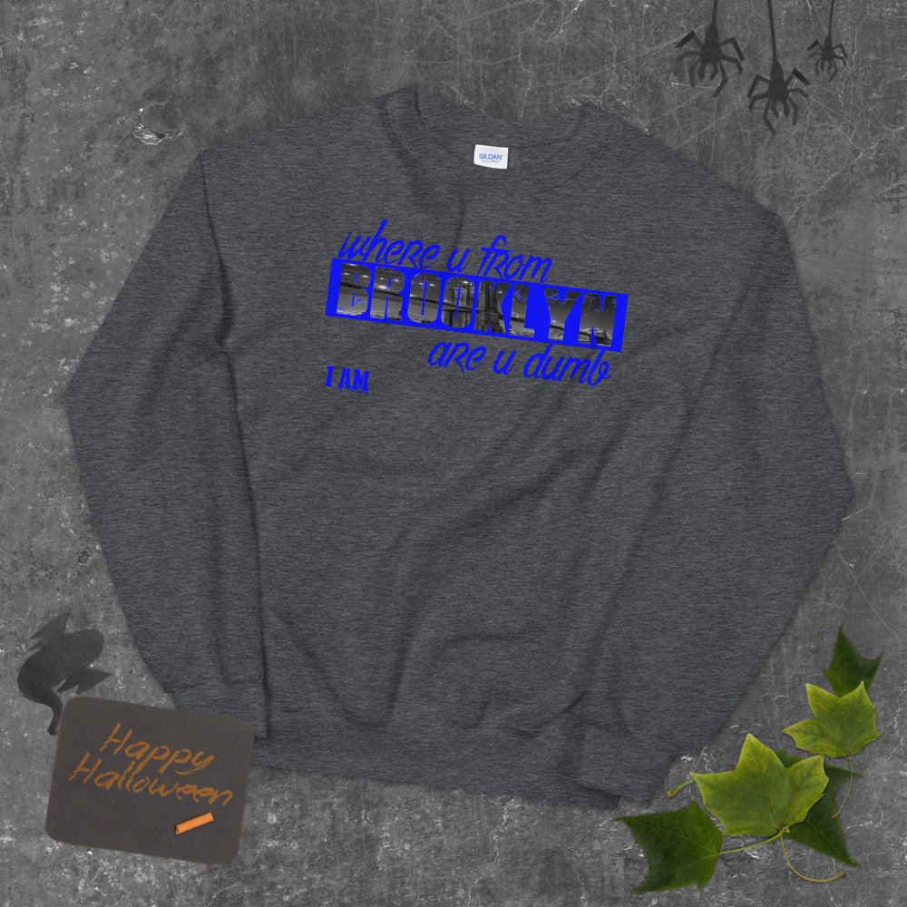 Where you from Unisex Sweatshirt
