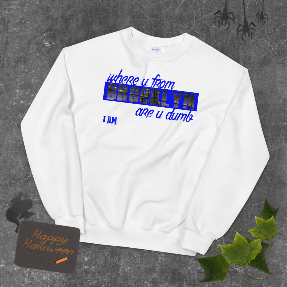 Where you from Unisex Sweatshirt