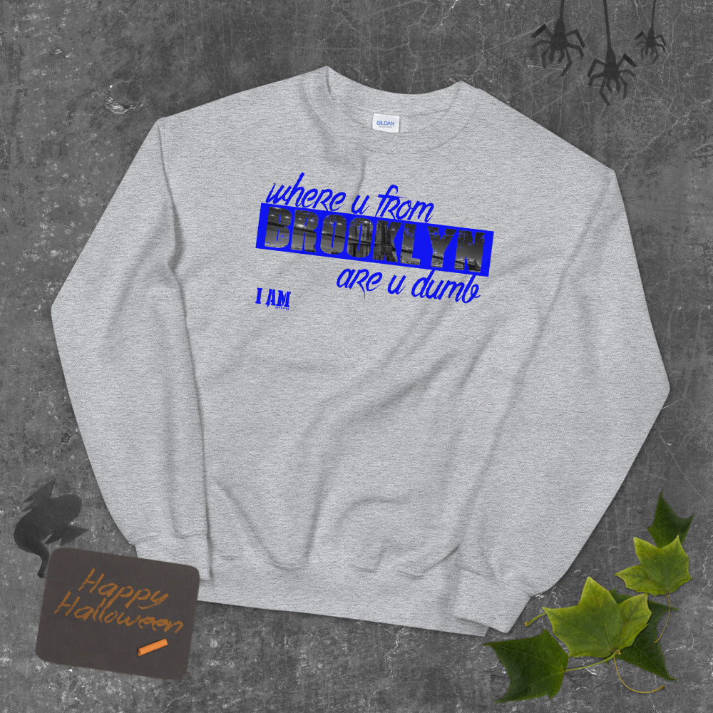 Where you from Unisex Sweatshirt