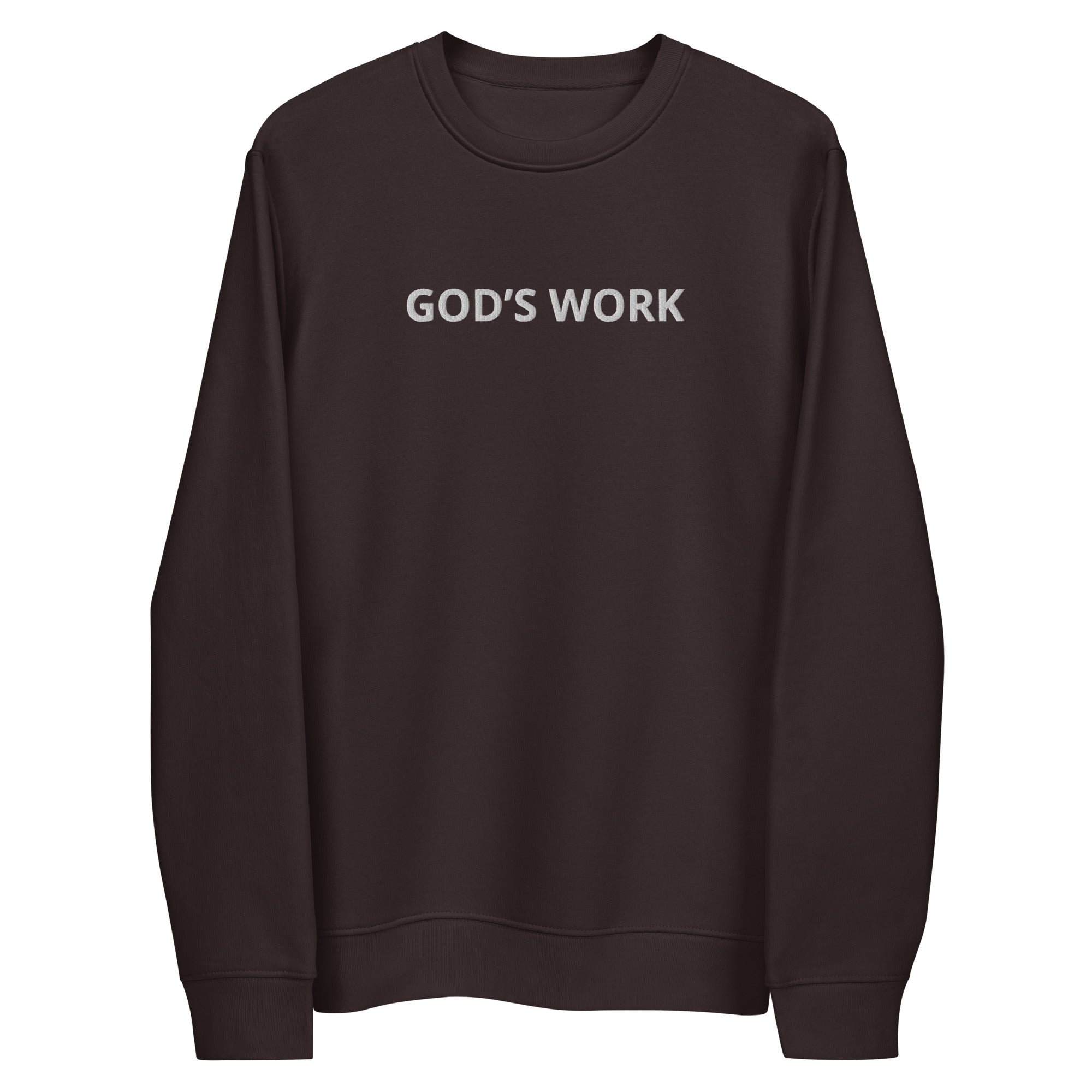 GOD’S WORK  !!! Unisex eco sweatshirt