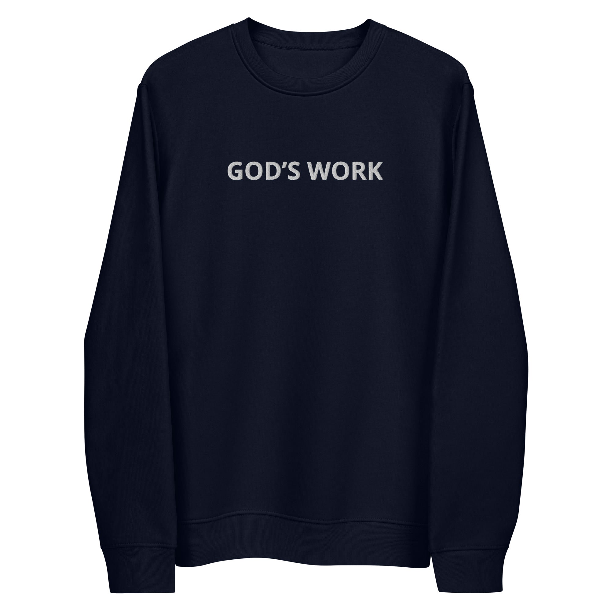 GOD’S WORK  !!! Unisex eco sweatshirt