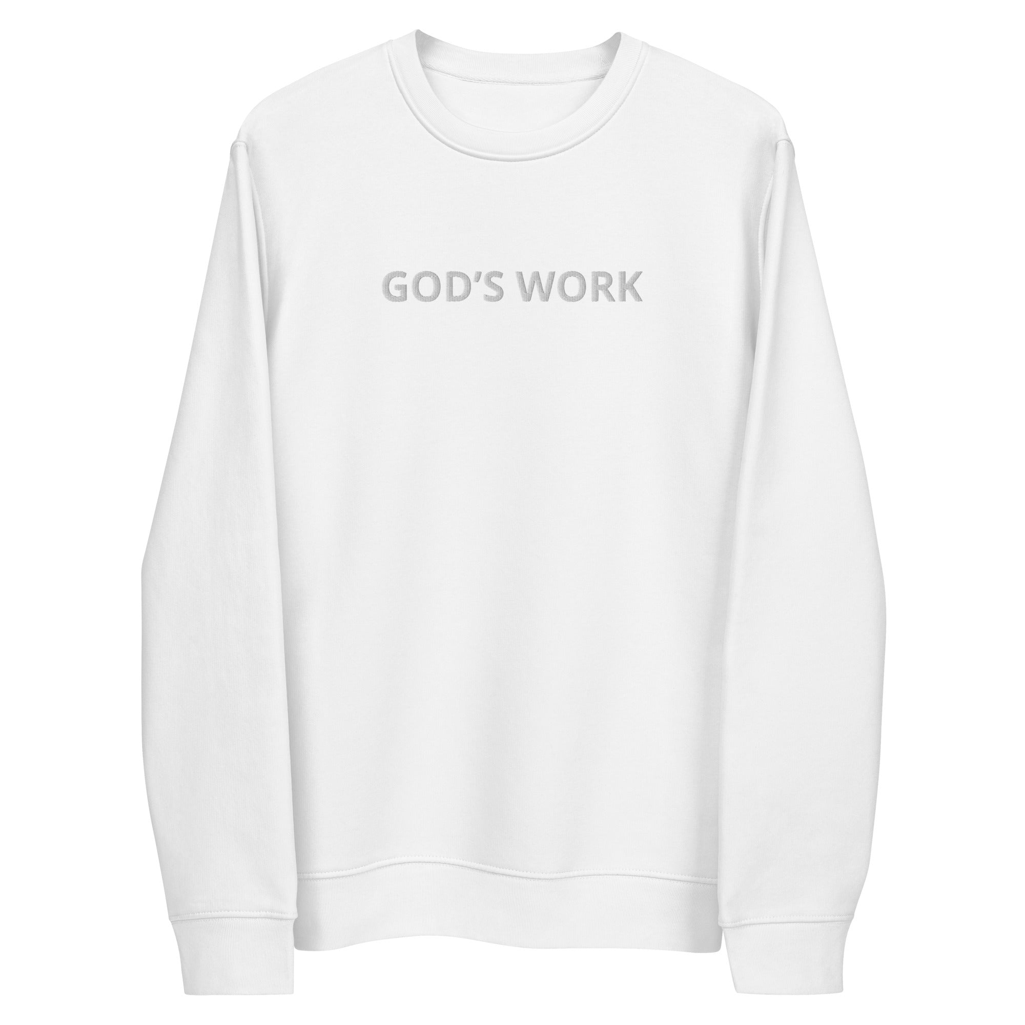 GOD’S WORK  !!! Unisex eco sweatshirt