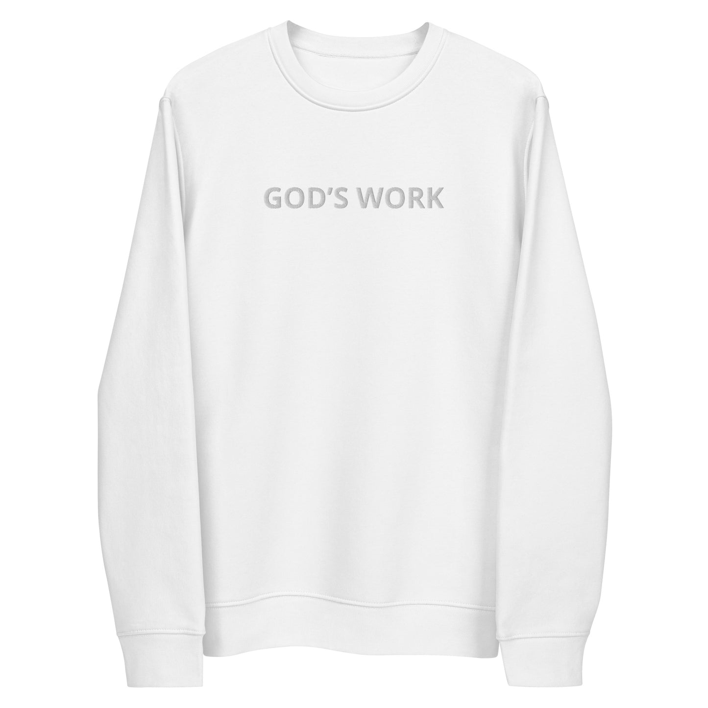 GOD’S WORK  !!! Unisex eco sweatshirt